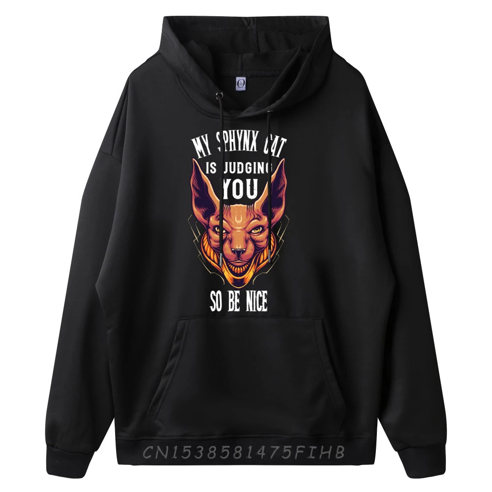 My Sphynx Cat Is Judging You So Bee Nice Sphynx Cat 3xl Men Clothing Eco-Friendly And Healthy Men's Sweatshirts Birthday