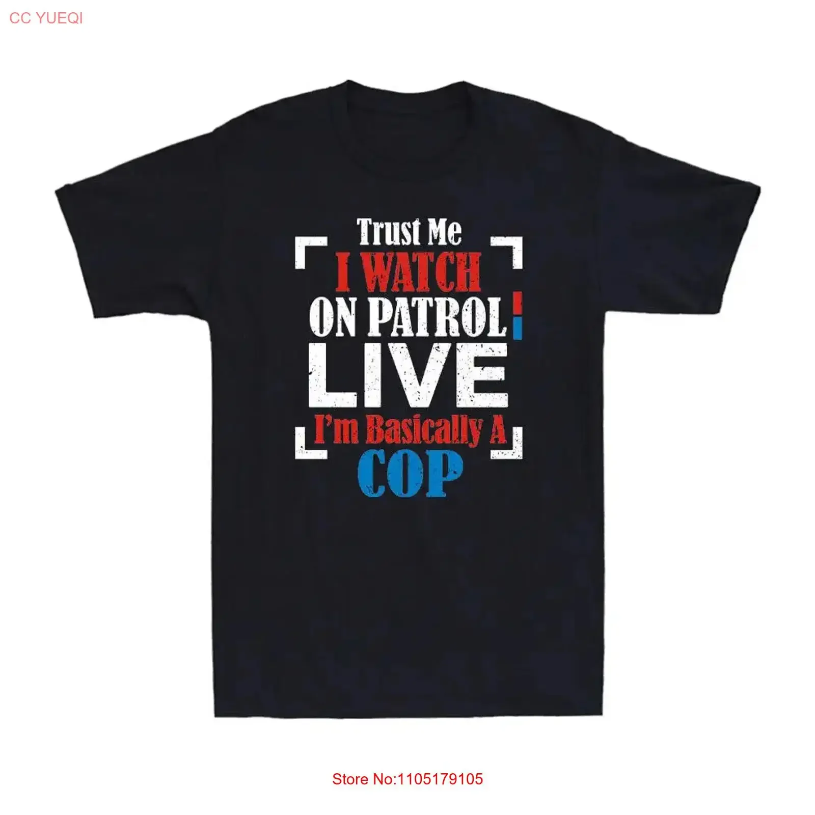 Trust Me I Watch On Patrol Live I'm Basically A Cop Patriotic Joke Men's T Shirt vintage Washed Soft Comfortable