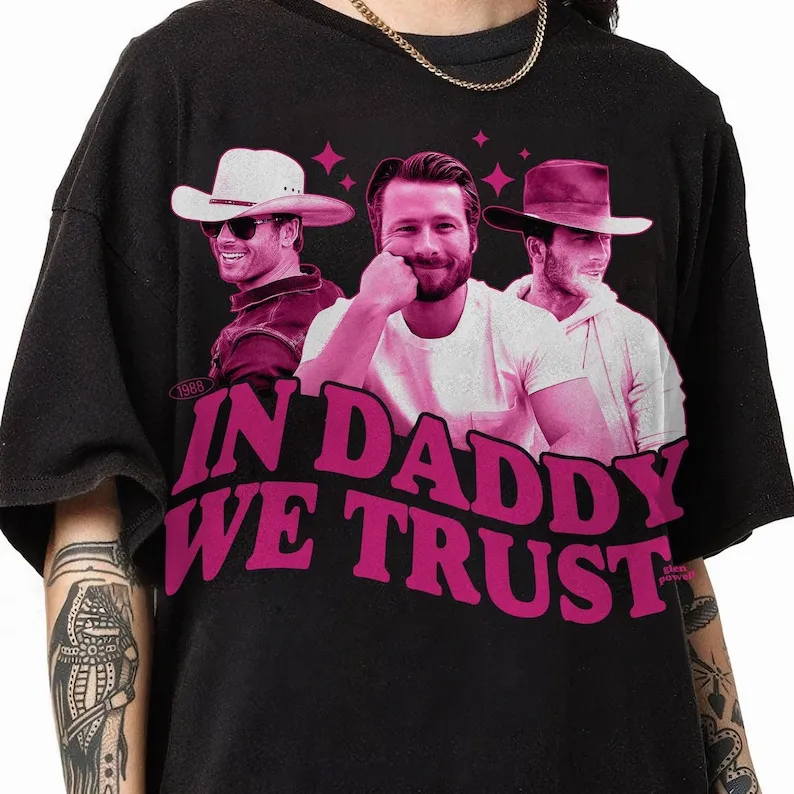 In Daddy We Trust Glen Powell T-Shirt Glen Powell Vintage Shirt glen powell if you feel it chase it Shirt Twister Movie