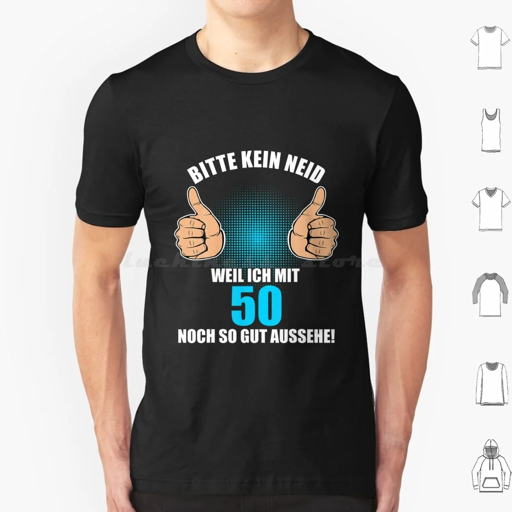 50th Birthday Please No Envy Weil Ich Mit 50 So Gut Aussehe German Language T Shirt T Shirt Big Size 100% Cotton 50th Birthday