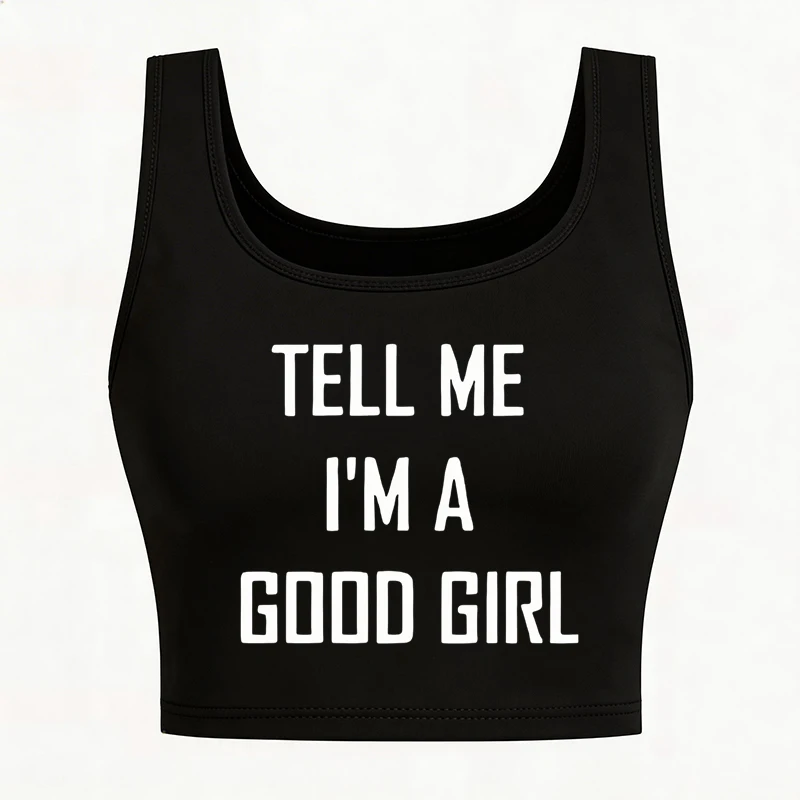 Women's Sexy Sleeveless Short Vest with A Deep Low Crew Neck Featuring The Slogan Tell Me I'M A Good Girl Graphic Tank Tops