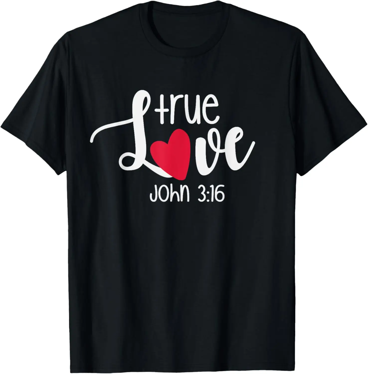 

New t-shirt - True Love John 3:16 Religious Valentine's Day Christian T-Shirt
