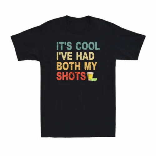 It's Cool I've Had Both My Shots Vaccinated Vintage Tequila Sho  Anime Graphic T-shirts for Men Clothing Women