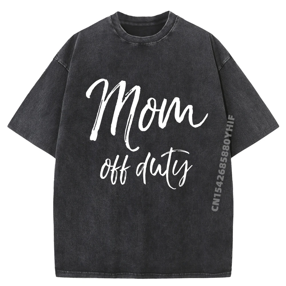

Latest Printed Tshirt Mother Day Relaxation Quote Joke Off Duty Graphic T Shirt Men 100% Cotton Men's Washed Clothing