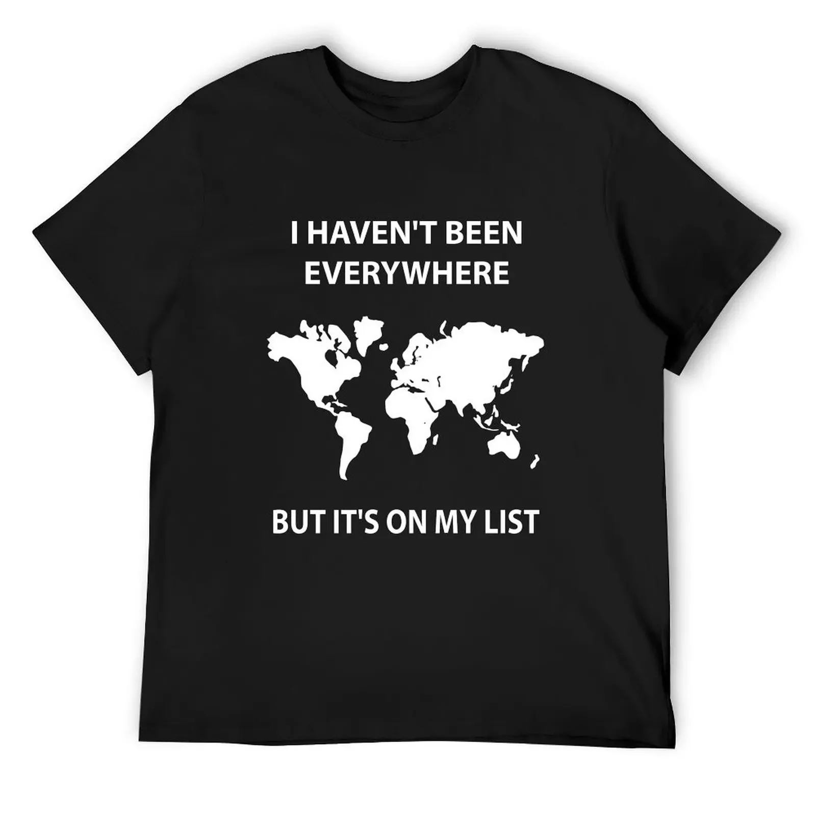 

I HAVE NOT BEEN EVERYWHERE BUT IT'S ON MY LIST T-Shirt plus size tops summer top Men's clothing