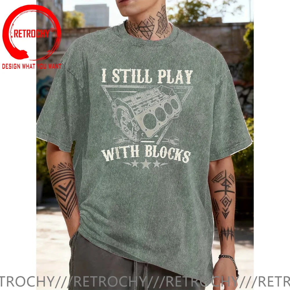 Men's Humorous Car Enthusiast T-Shirt I Still Play with Blocks T Shirt Vintage Washed Cotton Unique Gift for Mechanics Tee Shirt