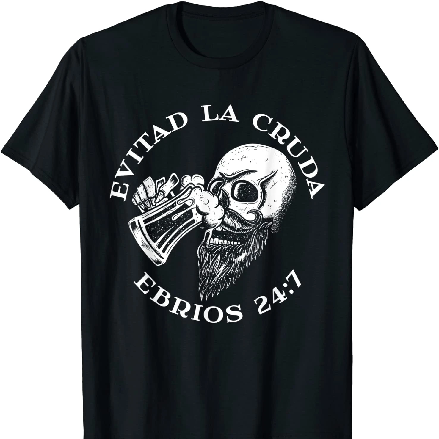 

Evitad La Cruda Ebrios 24:7. Funny Spanish Drinking Skull Beard T Shirt 100% Cotton Short Sleeve O-Neck T-shirt Casual Mens Top