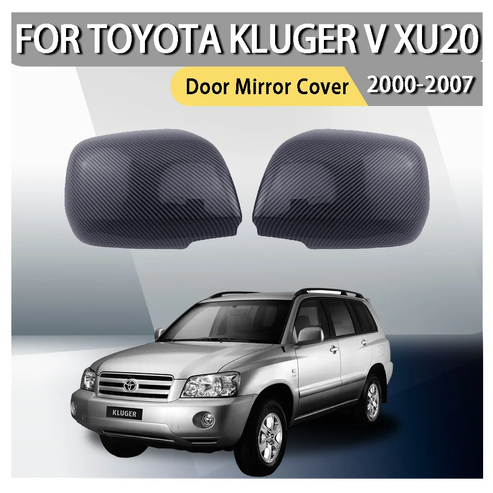 Cars Accessories Car Upgrade Door Mirror Cover For Toyota Kluger V XU20 2000 2001 2002 2003 2004 2005 2006 2007 Car Decoration