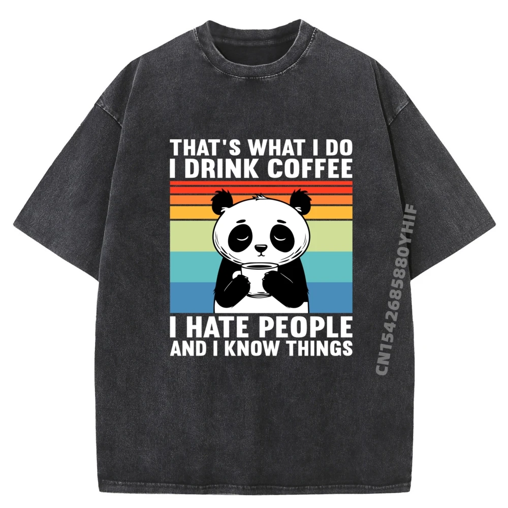 

That Is What I Do I Drink Coffee I Hate People Panda Men's Clothing Graphic Tshirts Large Size Washed Shirt