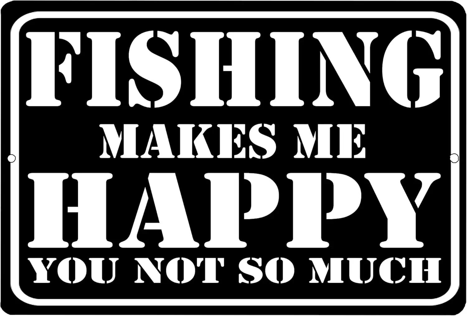 Y1,Rogue River Tactical Funny Fishing Metal Tin Sign Wall Decor Man Cave Fish Makes Me Happy You Not So Much