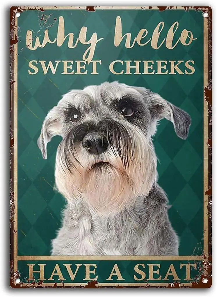 Metal Signs Dog Schnauzer Hello Sweet Cheeks Have A Bathroom Cafe Living Room Kitchen Home Art Wall Decoration Plaque Gift