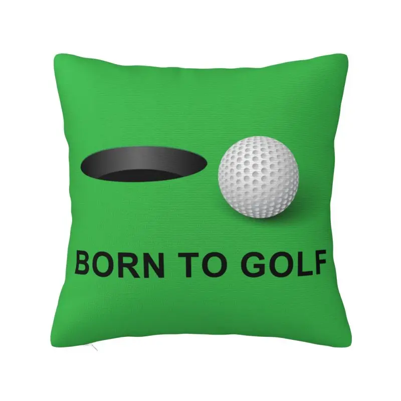 Born To Golf Cushion Cover 55x55 cm Polyester Soft Throw Pillow Case For Sofa Chair Decoration Bedding Pillowslip