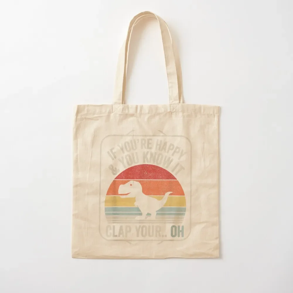 

Vintage Retro If You're Happy and You Know It T-Rex Dinosaur Tote Bag Handbags custom fabric bag Tote Bag