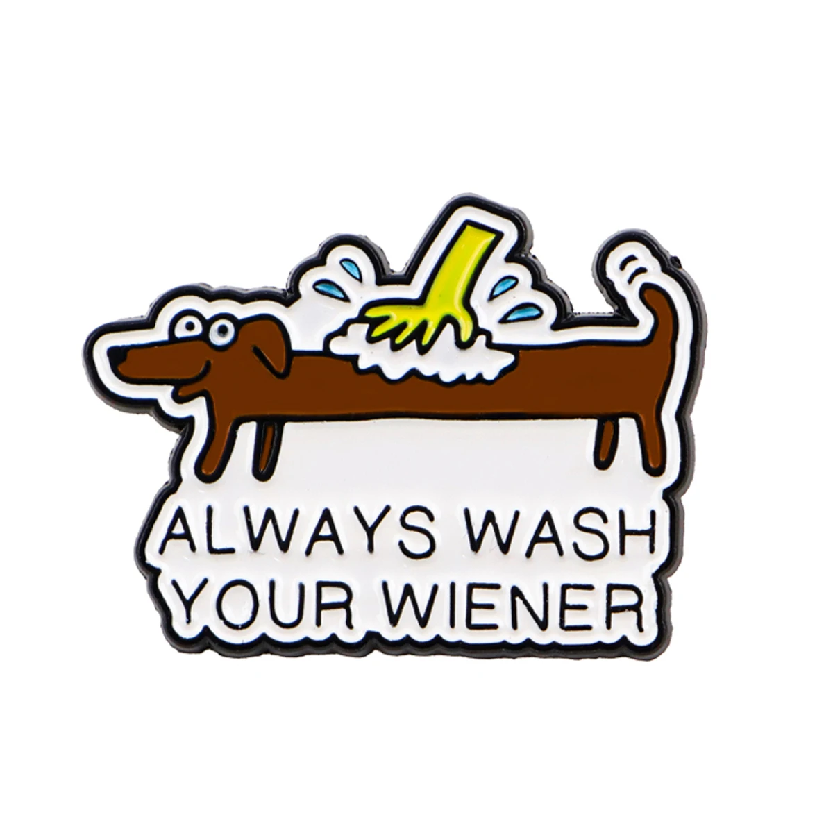 Always Wash Your Wiener Dachshund Enamel Pin Funny Dog Brooch for Jacket Backpack Hat Lapel Badge Humorous Pet Jewelry Gift