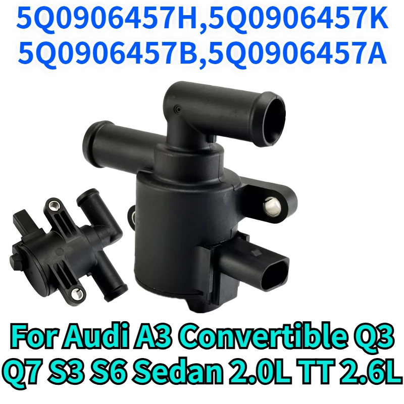 5Q0906457H 5Q0906457K 5Q0906457B 5Q0906457A For Audi A3 Convertible Q3 Q7 S3 S6 Sedan 2.0L TT 2.6L Coolant Control Valve