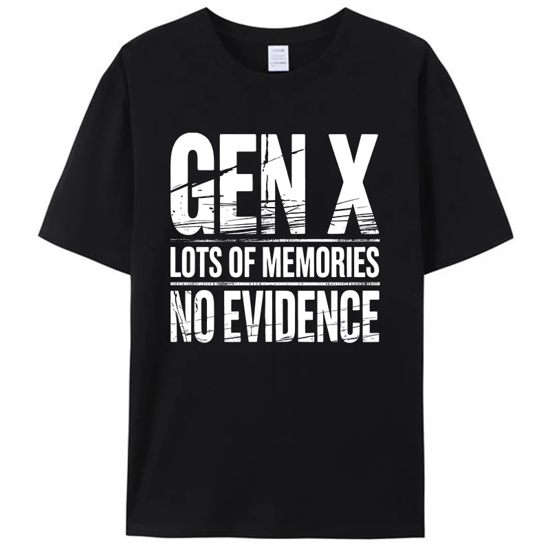 

Gen X Lots Of Memories No Evidence Funny Humor Generation X Women Men's T-Shirt 100% Cotton Tee Tops