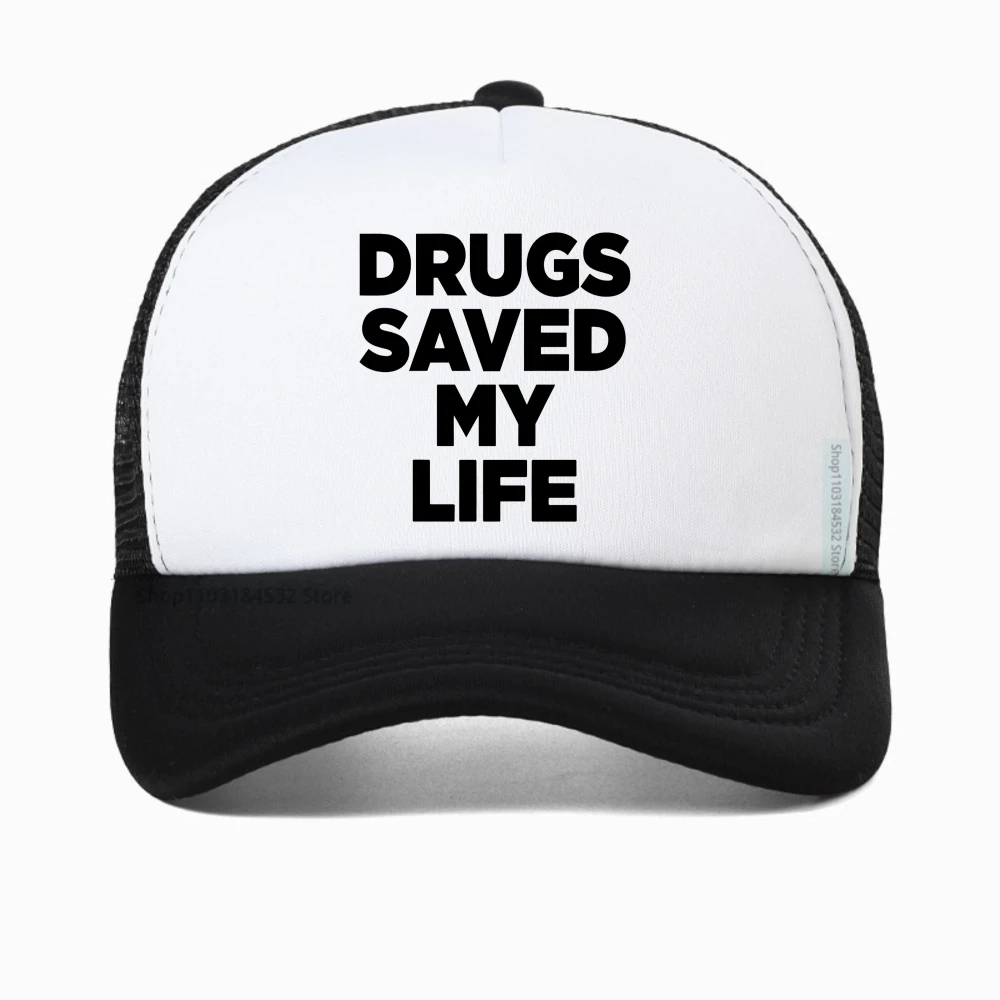 

Novelty Awesome Drugs Saved My Life baseball cap Graphic Streetwear snapback hat Birthday Gifts Summer Style Breathable sun hats
