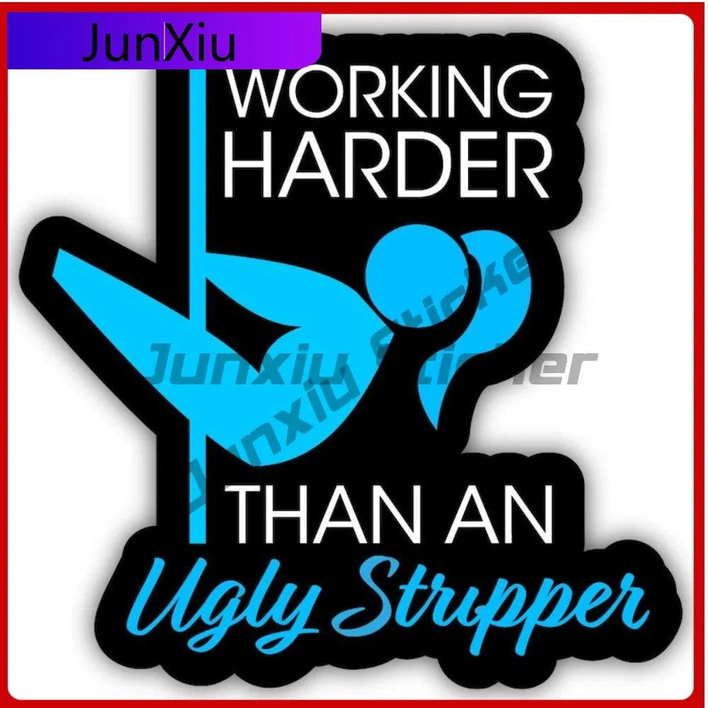 

Working Harder Than An Ugly Stripper Vinyl Matte Sticker Waterproof Scratch-proof Exterior Adult Humor Blue Collar Humor Decals