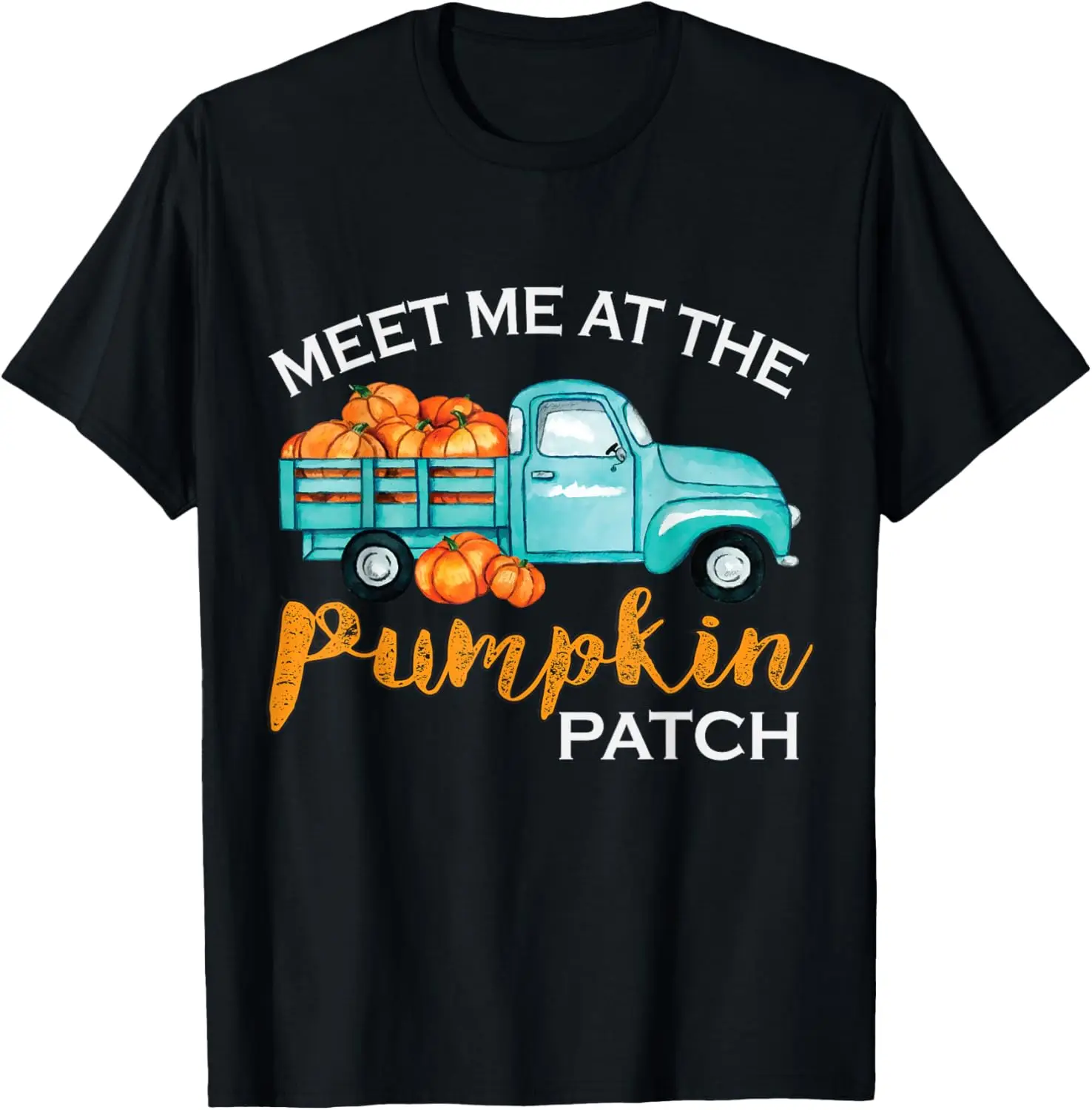 

Meet Me At The Pumpkin Patch Pickup Fall Thanksgiving Xmas T-Shirt