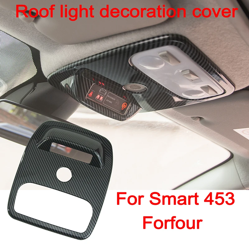 Car Front Roof Reading Light Decoration Cover For Mercedes Smart 453 Forfour Car Interior Accessories Trim Stickers
