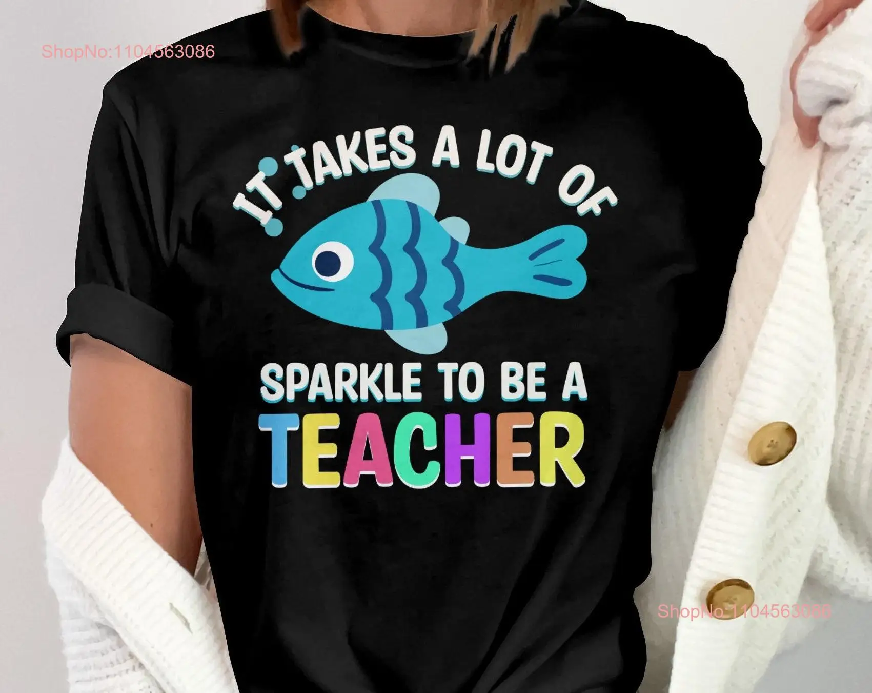 

It Takes A Lot Of Sparkle To Be Teacher T Shirt Fun Fish Cute Appreciation Colorful long or short sleeves
