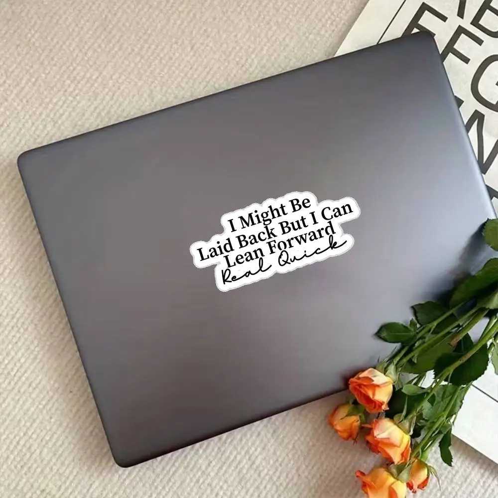 I Might Be Laid Back But I Can Lean Forward Real Quick Waterproof Stickers For Decorating Car Windows Motorcycles And Computers.