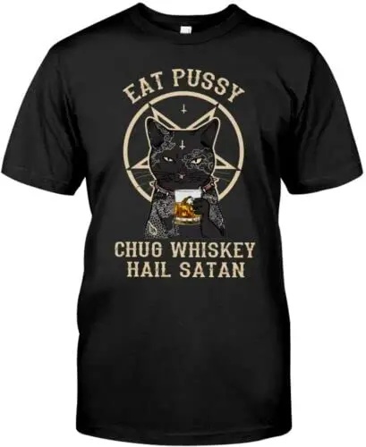 Eat Pussy Chug Whiskey Hail Satan T-Shirt Funny Cotton Tee Vintage Gift for Men WomenHigh Quality Animation PatternAnime Graphic