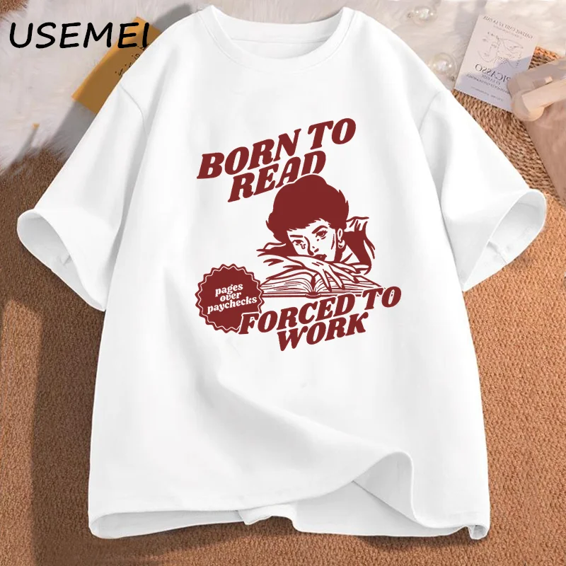 

Born To Read Forcd To Work T Shirt Vintage Bookish Book Lover T-shirt Cotton Short Sleeve Spicy Books T-shirt Aesthetic Clothing