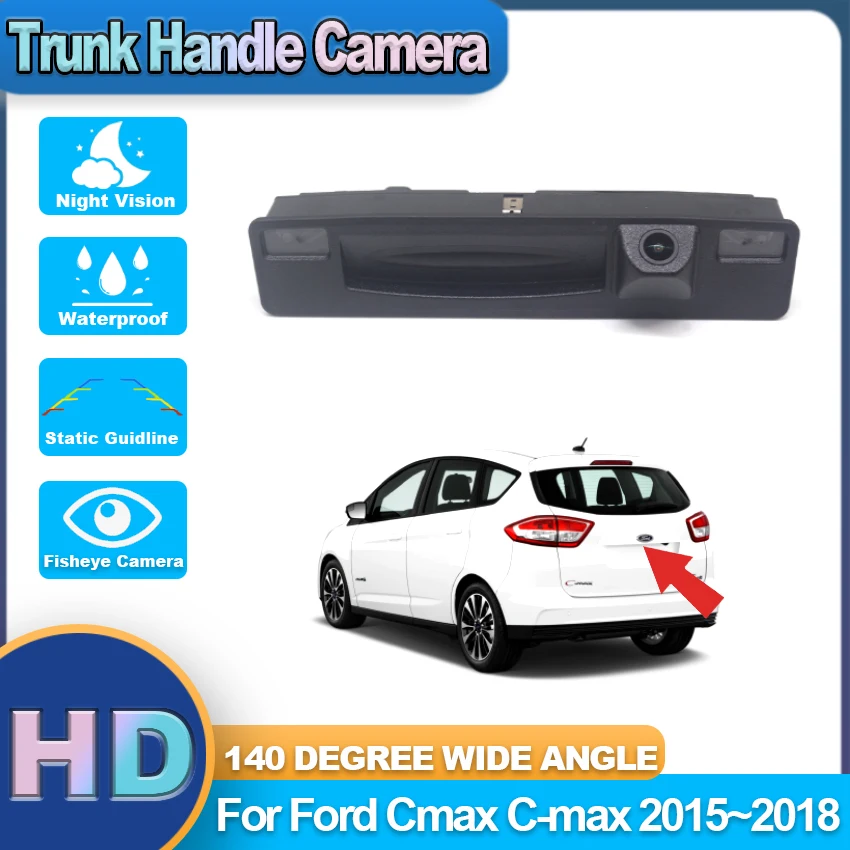 

HD Waterproof 1080*720 Rear View Camera For Ford Cmax C-max 2015 2016 2017 2018 Car Trunk Handle Cameras Parking Accessories