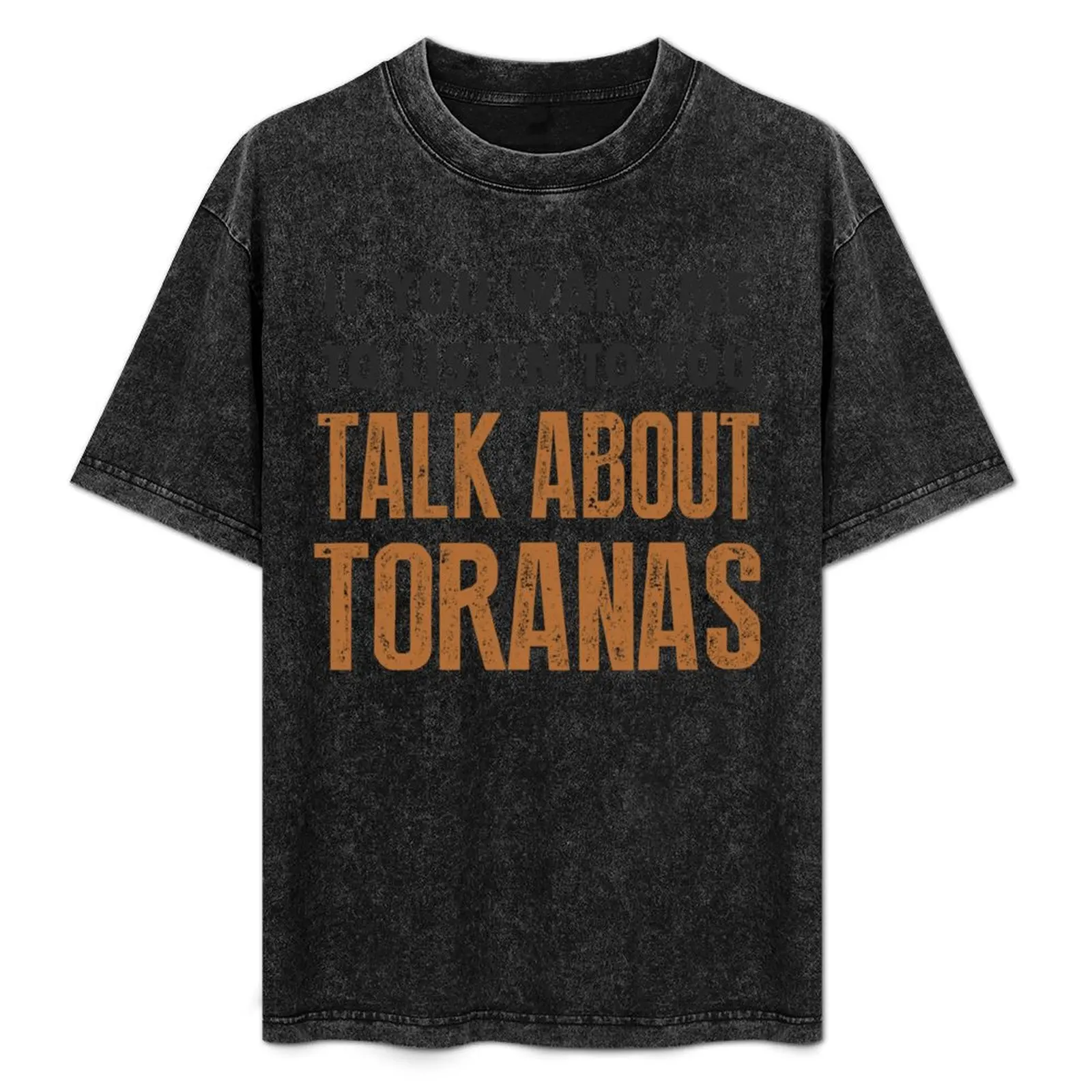 

Talk About Toranas Funny Torana Shirt T-Shirt Big Size Daily Wear T-Shirt