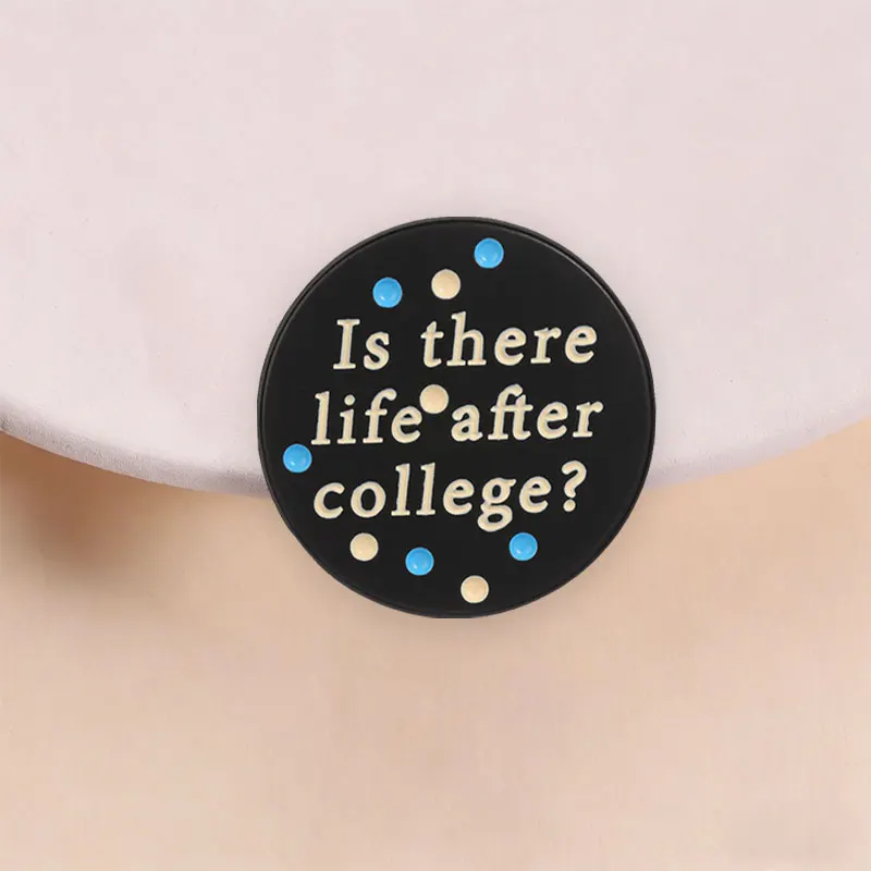Is There Life After College Enamel Pin Funny Quote Graduation Season Brooch Lapel Badge Jewelry Gift for College Students Friend