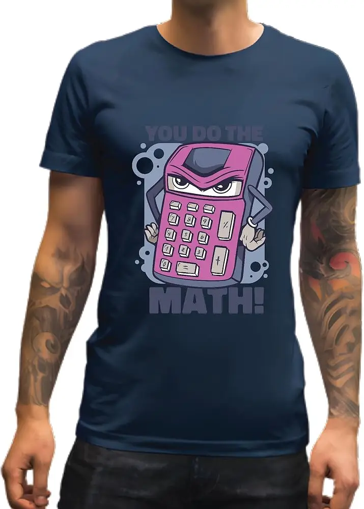 Gift Idea for Math Lovers You Do The Math Calculator Quote  High Quality 100%Cotton Short Sleeve