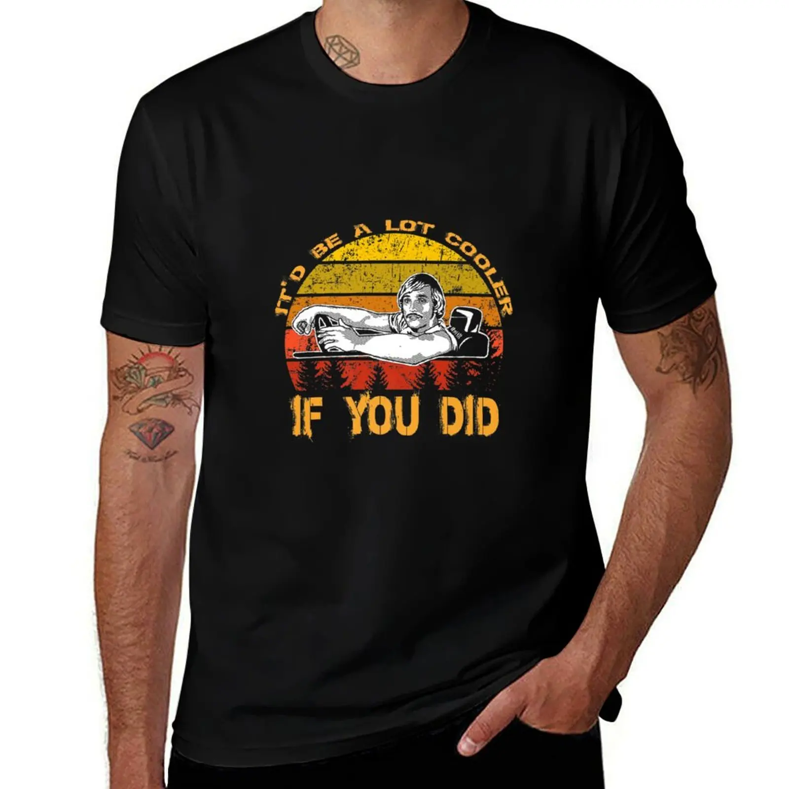 

Itd Be A Lot Cooler If You Did Vintage Gift T-Shirt essential t shirt funny t shirts cotton T-Shirt