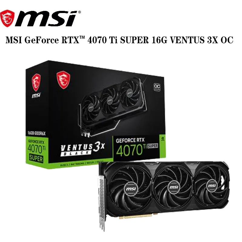 Original Authentic MSi GeForce RTX 4070 Ti SUPER 16G VENTUS BLACK 3X OC Gaming Computer Graphics Card GDDR6X ﻿ 700W Power Supply