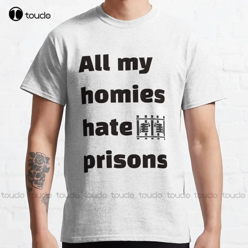 All My Homies Hate Classic T-Shirt 80S Shirts For Women Custom Aldult Teen Unisex Digital Printing Tee Shirts Xs-5Xl Streetwear