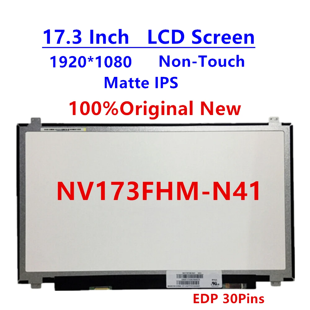 

Original New NV173FHM-N41 17.3 Inch FHD 1920*1080 IPS Matte 30Pins Replacement Laptop Display LED Screen
