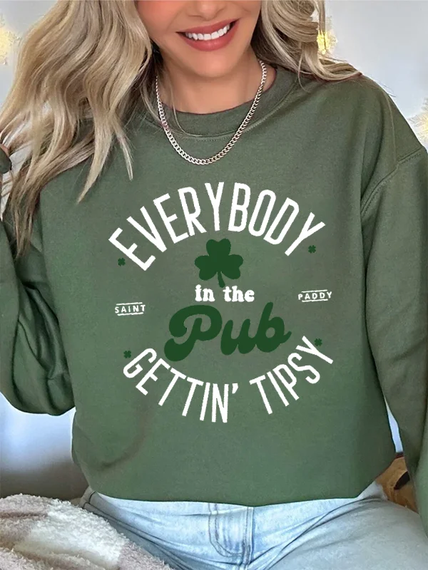 

Everybody Saint Paddy in The Gettin Tipsy Slogan Women Sweatshirt New Stylish Popular St. Patrick's Day Casual Female Sweater