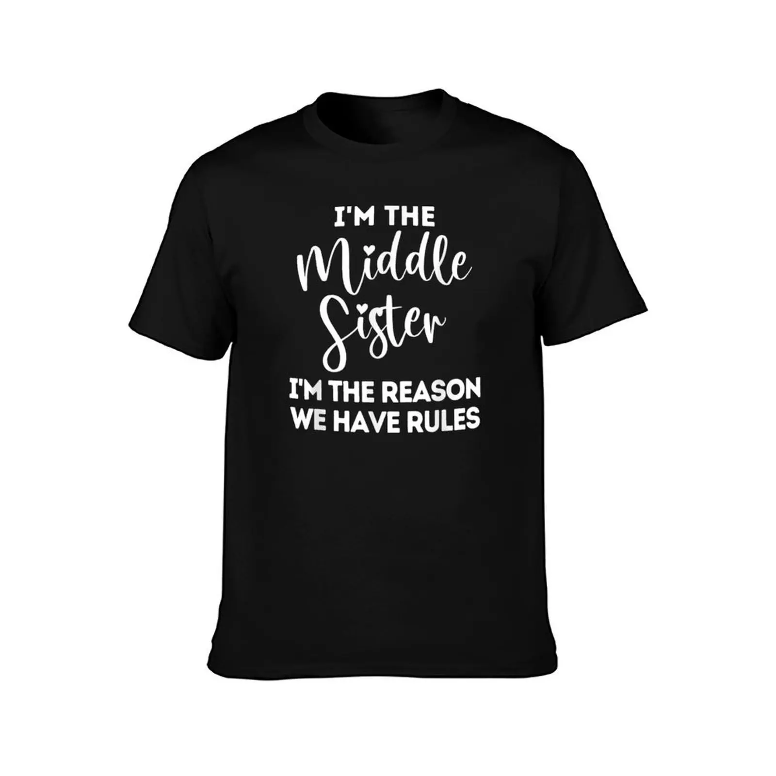 I'm The Middle Sister I'm The Reason We Have Rules T-Shirt Basic Solid Color Casual Tee Shirt T-Shirt