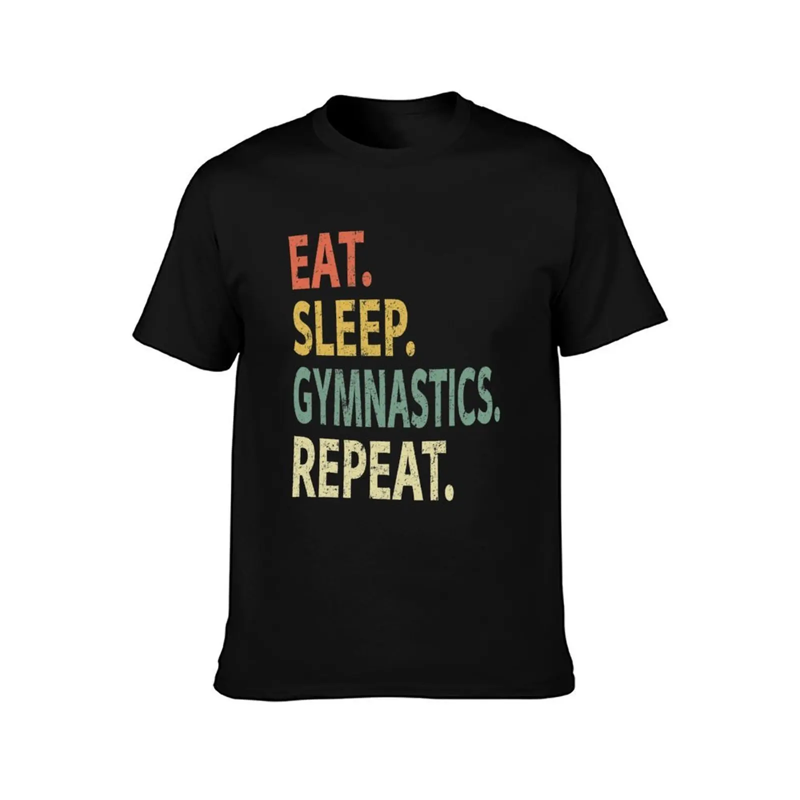 Eat Sleep Gymnastics Repeat T-Shirt Comfortable Work Wear Tee T-Shirt