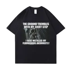 Hard Evil Skeleton Meme T Shirt The Ground Trembles with My Every Step T Shirts Tops Men's Fashion Oversized T-shirt Streetwear