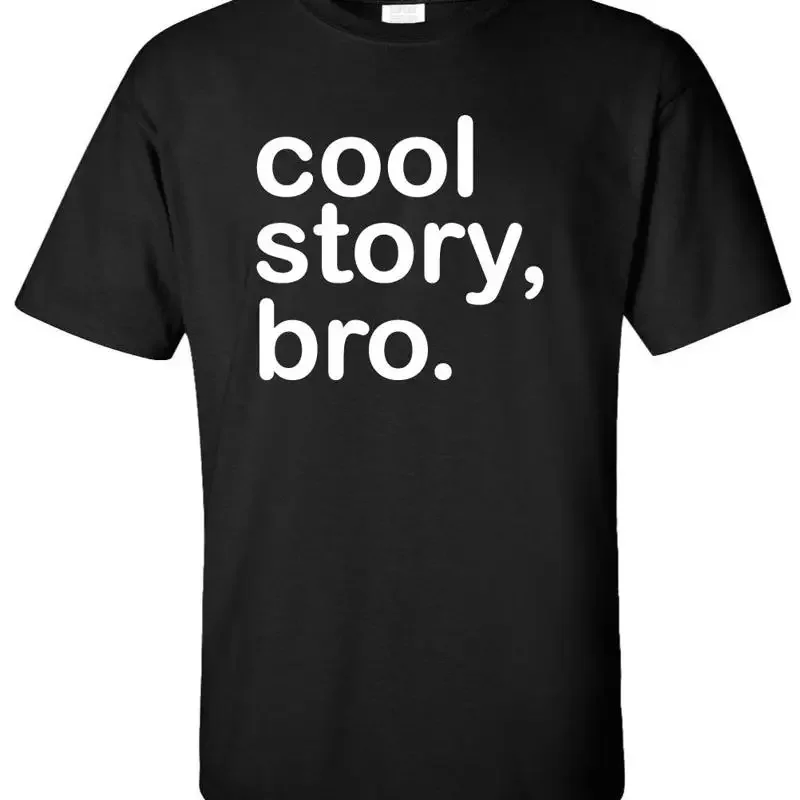 Cool Story Bro T-shirt pour adulte - Humour drôle, phrase sarcastique, parodie, nouveauté