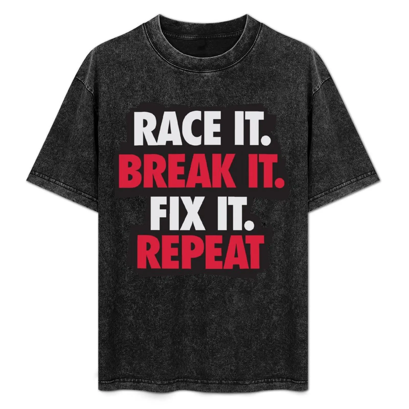 Race it. Break it. Fix it. REPEAT T-Shirt Regular Fit Plain Tee Shirt