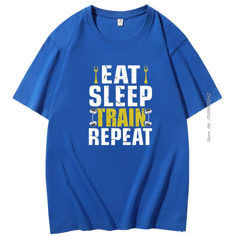 Funny Gym Quote Eat Sleep Train Repeat Graphic T Shirts Cotton Leisure Streetwear  Short Sleeve T-Shirts Fashion Mens Clothes
