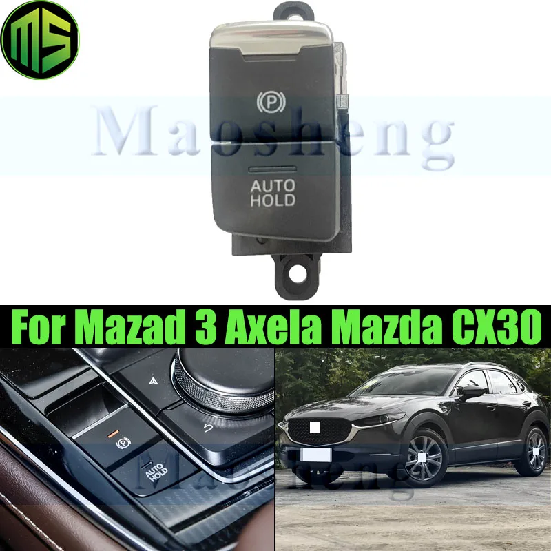 Maosheng Electronic Handbrake Switch Auto Hold Switch For Mazda CX30 Mazda 3 Axela 2020-2025 Electronic Brake Parking Switch