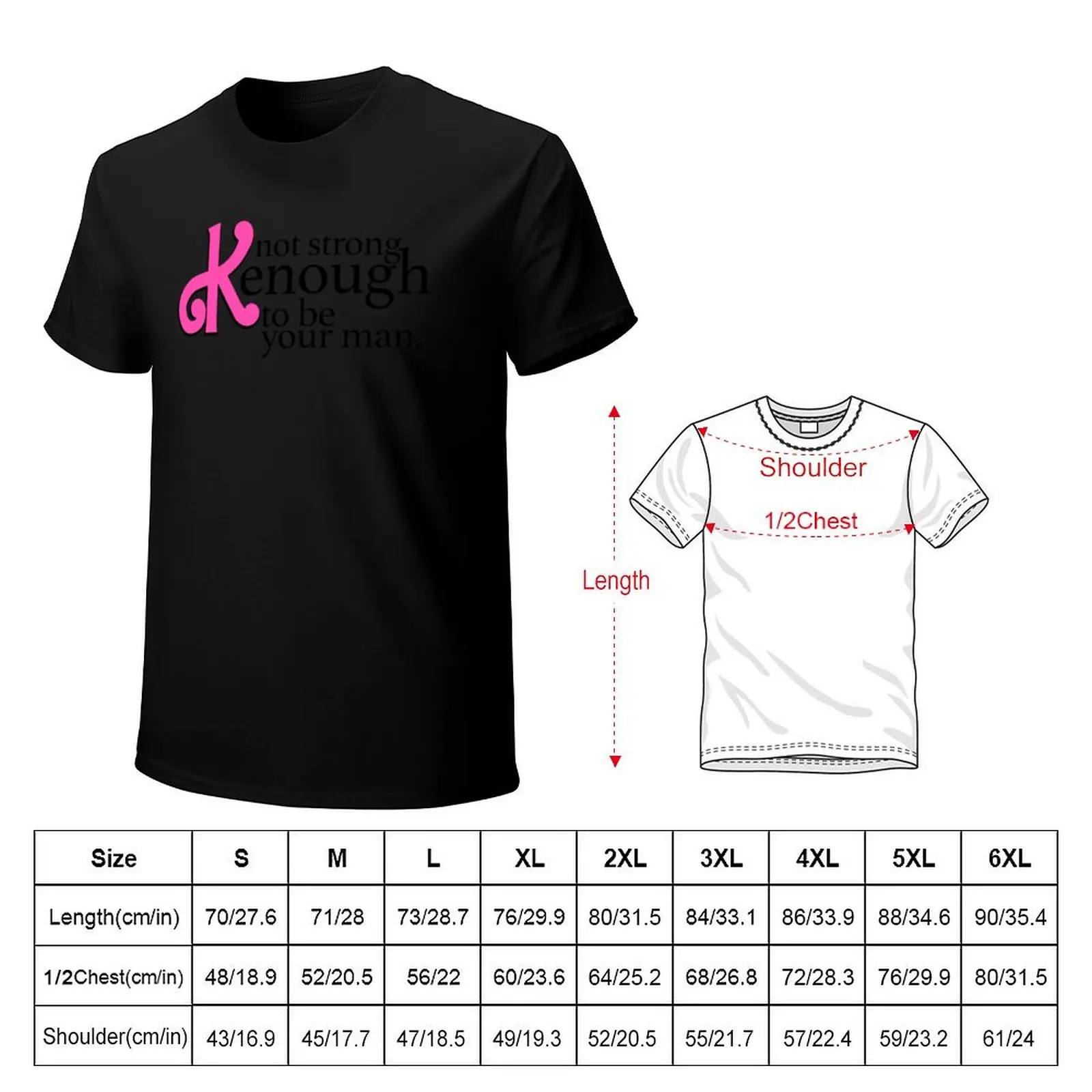 Not strong Kenough to be your man T-Shirt man t shirt luxury T-Shirt