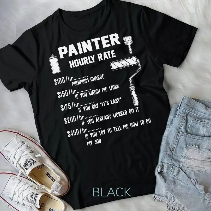 Funny Painter Hourly Rate Apparel For Painters T-Shirt, Hoodie, Sweatshirt