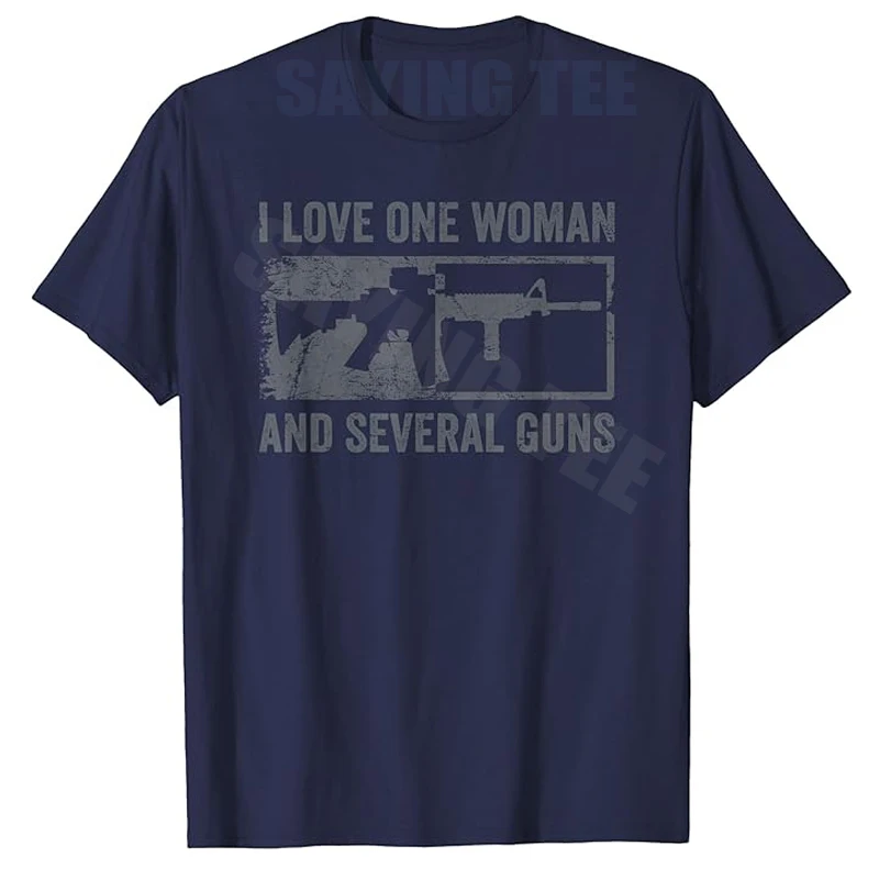 I Love One Woman and Several Guns - Funny Mens AR15 Gun Joke T-Shirt Y2k Men's Fashion Retired USA American Soldier Saying Tee