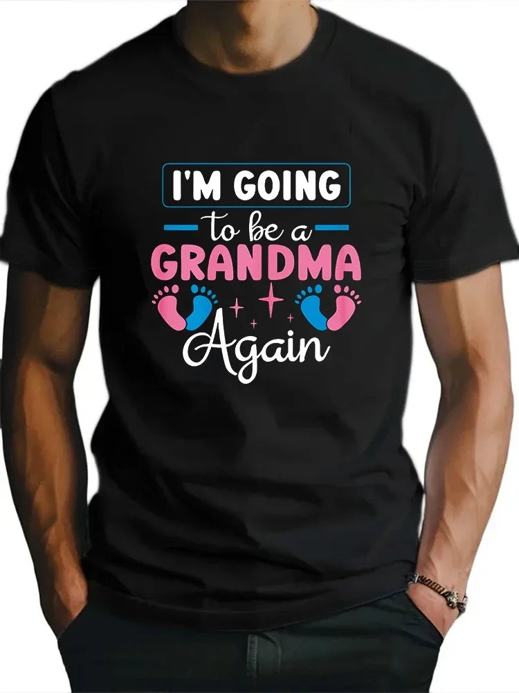 New Men T shirt I'M Going To Be A Grandma Again T-shirt Short Sleeve Tees Loose T-shirt Cotton Print Tee Tops Fashion Clothing