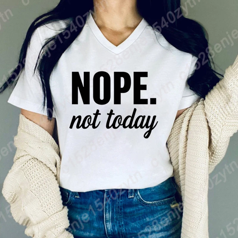 Nope Not Today Print T-shrits For Women Summer Short Sleeve V-Neck Loose T-shirt Creative Personalized Tops Pure Color Tee Shirt