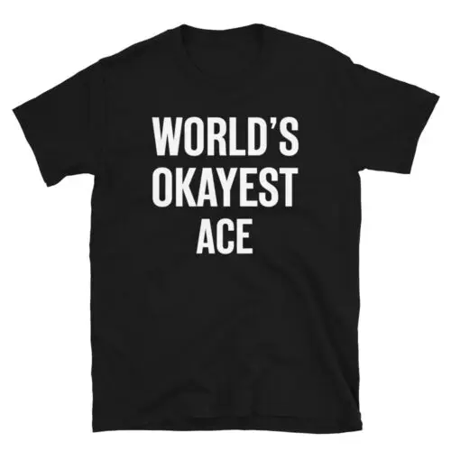 Funny World's Okayest Ace Design Unisex T-Shirt